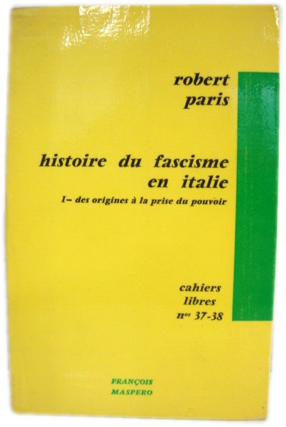 Histoire Du Fascisme En Italie I: Des Origines A La Prise Du Pouvoir (Cahiers Libres)
