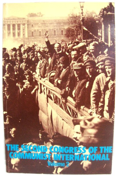 Second Congress of the Communist International: Minutes of the Proceedings, Volume Two
