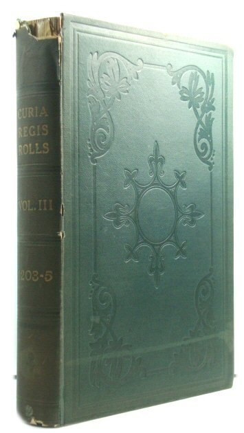 Cura Regis Rollis of the Reigns of Richard I. And John, Preserved in the Public Record Office, Vol. III: 5 - 7 John. (1203-5)