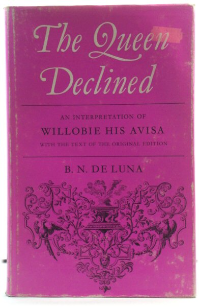 The Queen Declined: An Interpretation of Willobie His Avisa, with the Text of the Original Edition
