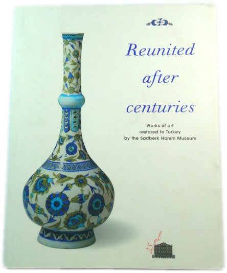 Reunited After Centuries: Works of Art Restored to Turkey by the Sadberk Hanim Museum