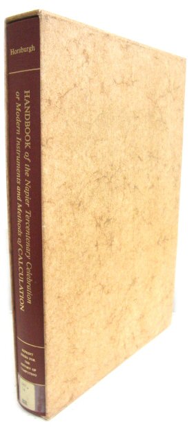 Handbook of the Napier Tercentenary Celebration or Modern Instruments and Methods of Calculation (The Charles Babbage Institute Reprint Series for the History of Computing)
