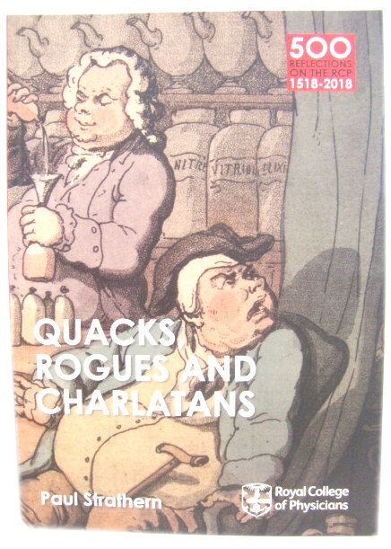 Quacks, Rogues and Charlatans (500 Reflections on the RCP, 1518-2018)