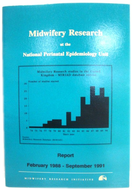 Midwifery Research at the National Perinatal Epidemiology Unit: Report February 1988 - September 1991