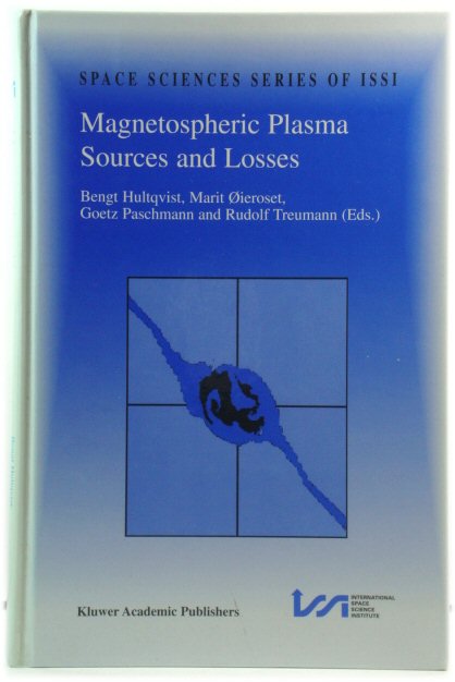 Magnetospheric Plasma Sources and Losses: Final Report of the Issi Study Project on Source and Loss Processes: Final Report of the ISSI Study Project . Plasma (Space Sciences Series of ISSI)