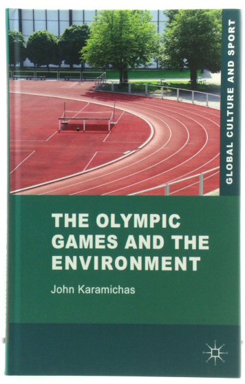 The Olympic Games and the Environment (Global Culture and Sport Series)