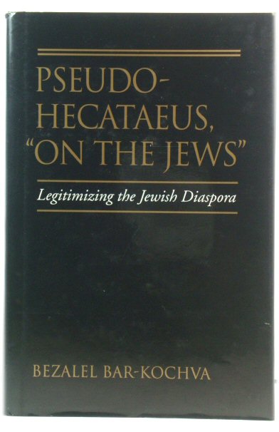 Pseudo-Hecataeus, 'On the Jews': Legitimizing the Jewish Diaspora
