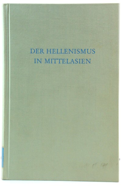Der Hellenismus in Mittelasien (Wege Der Forschung)
