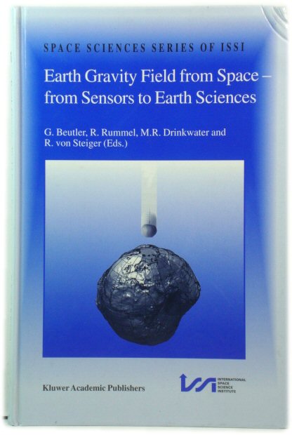 Earth Gravity Field from Space - From Sensors to Earth Sciences (Space Sciences Series of ISSI)