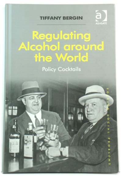 Regulating Alcohol around the World: Policy Cocktails (Solving Social Problems)
