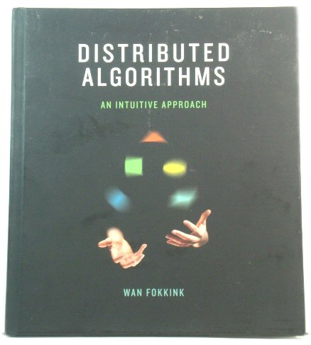 Distributed Algorithms: An Intuitive Approach (The MIT Press)