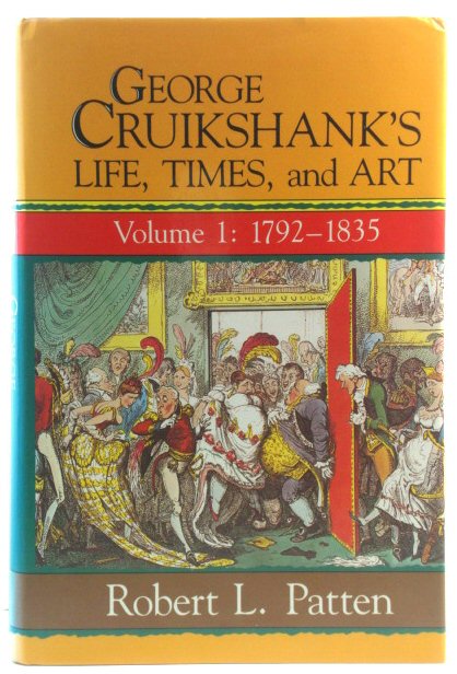 George Cruikshank's Life, Times, and Art: Volume 1: 1792-1835