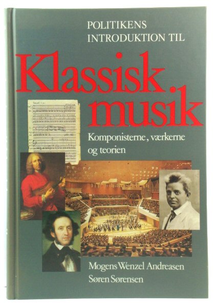 Politikens Introduktion Til Klassisk Musik: Komponisterne, VAErkerne Og Teorien