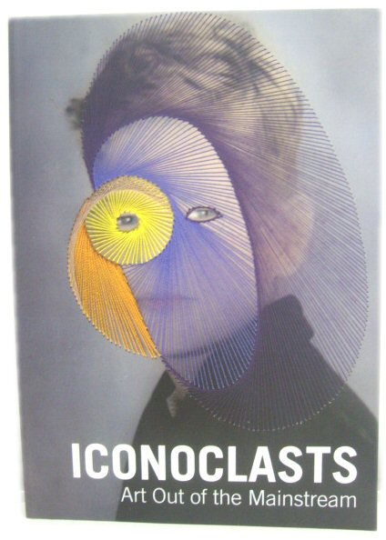 Iconoclasts: Art Out of the Mainstream