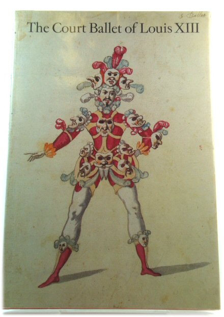 The Court Ballet of Louis XIII: A Collection of Working Designs for Costumes 1615-33