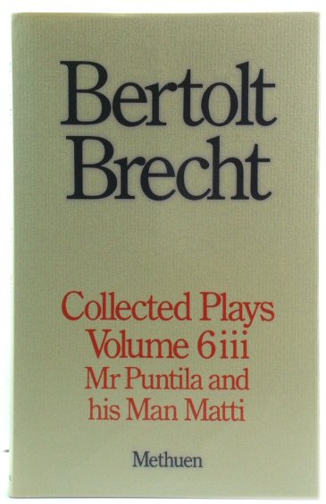 Collected Plays, Vol. 6, Part iii: Mr Puntila and His Man Matti