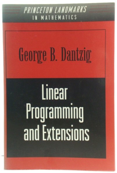 Linear Programming and Extensions (Princeton Landmarks in Mathematics and Physics)