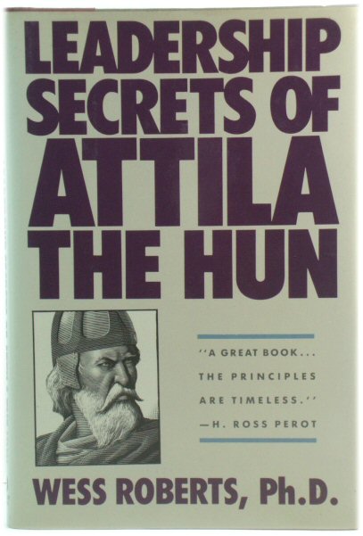 Leadership Secrets of Attila the Hun