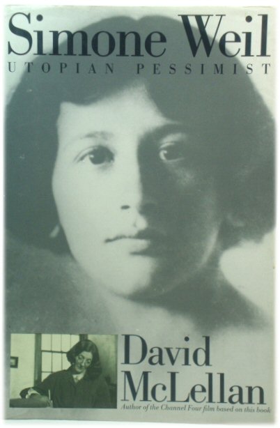 Simone Weil: Utopian Pessimist