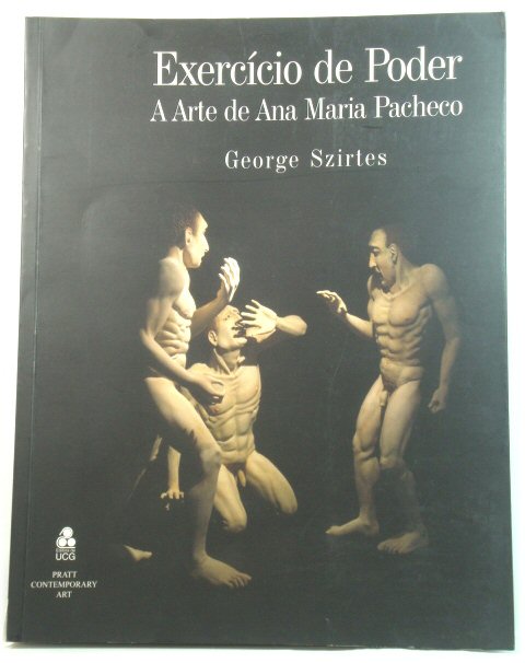 Exerccio de poder : a arte de Ana Maria Pacheco.