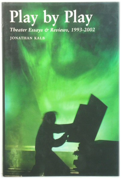 Play By Play: Theater Essays and Reviews, 1993-2002