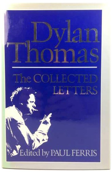 Dylan Thomas: The Collected Letters