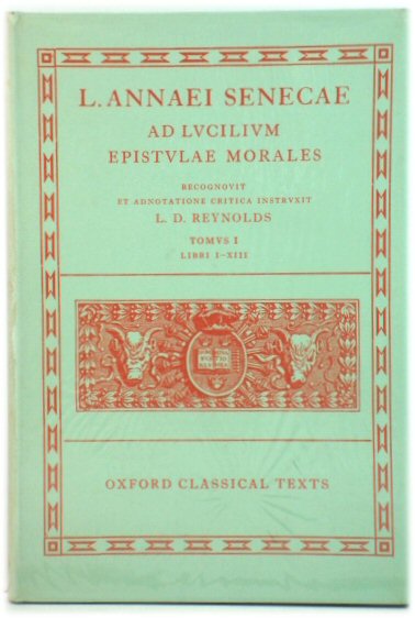 L. Annaei Senecae: Ad Lvcilivm Epistvlae Morales Tomvs I Libri I-XIII