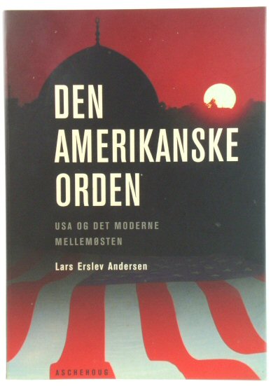 Den Amerikanske Orden: USA Og Det Moderne MellemOsten