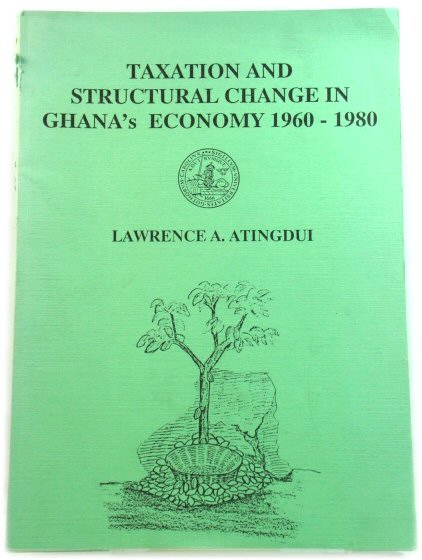 Taxation and Structural Change in Ghana's Economy 1960-1980