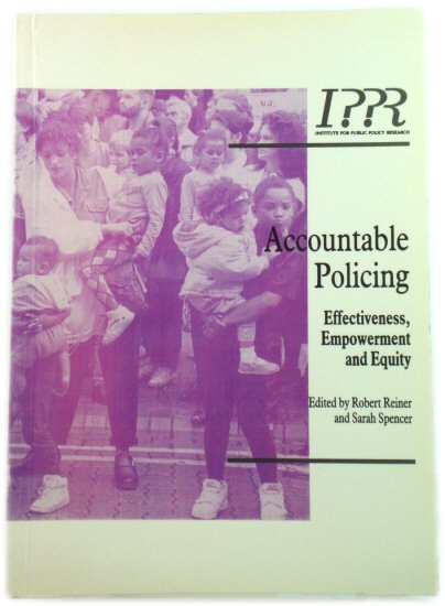 Accountable Policing: Effectiveness, Empowerment and Equity