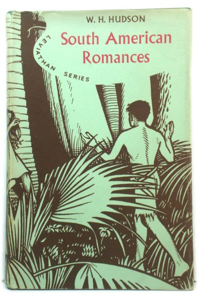 South American Romances: Green Mansions; The Purple Land; El OmbU & Other Stories (Leviathan Series)