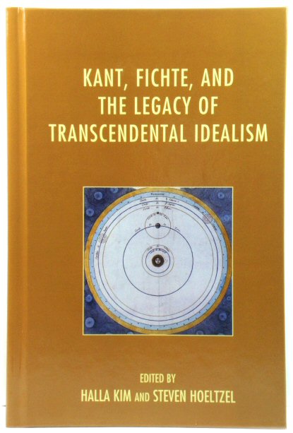 Kant, Fichte, and the Legacy of Transcendental Idealism