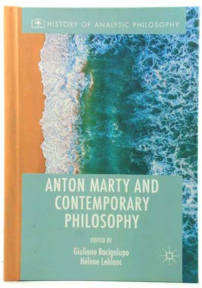 Anton Marty and Contemporary Philosophy (History of Analytic Philosophy)
