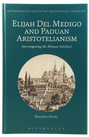 Elijah Del Medigo and Paduan Aristotelianism (Bloomsbury Studies in the Aristotelian Tradition)