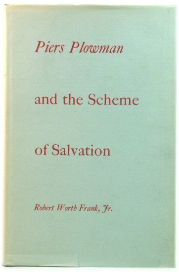Piers Plowman and the Scheme of Salvation: An Interpretation of Dowel, Dobet, and Dobest