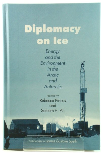 Diplomacy on Ice: Energy and the Environment in the Arctic and Antarctic