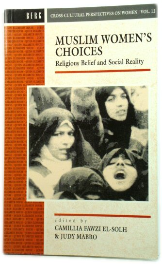 Muslim Women's Choices: Religious Belief and Social Reality