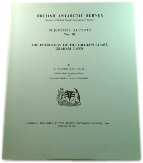 The Petrology of the Graham Coast, Graham Land (British Antarctic Survey: Scientific Reports No. 50)