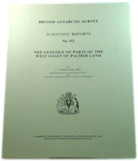 The Geology of Parts of the West Coast of Palmer Land (British Antarctic Survey: Scientific Reports No. 112)