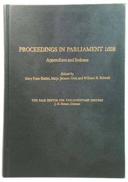 Proceedings in Parliament 1628, Volume VI: Appendixes and Indexes