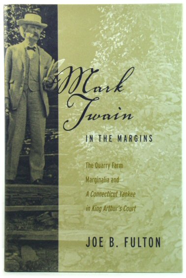 Mark Twain in the Margins: The Quarry Farm Marginalia and A Connecticut Yankee in King Arthur's Court