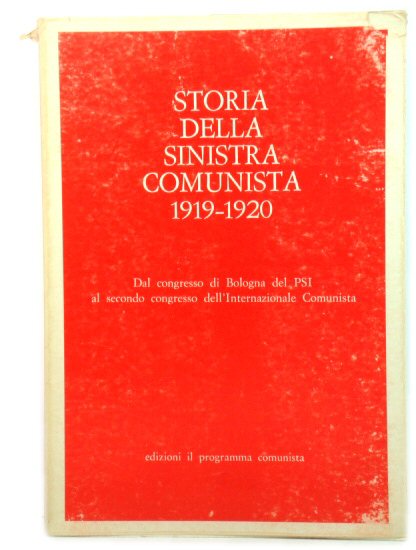Storia Della Sinistra Communista, 1919 - 1920: Dal Congresso Di Bologna Del PSI al Secondo Congresso dell'Internazionale Comunista