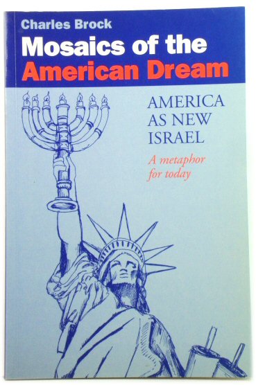 Mosaics of the American Dream: America as New Israel: A Metaphor for Today