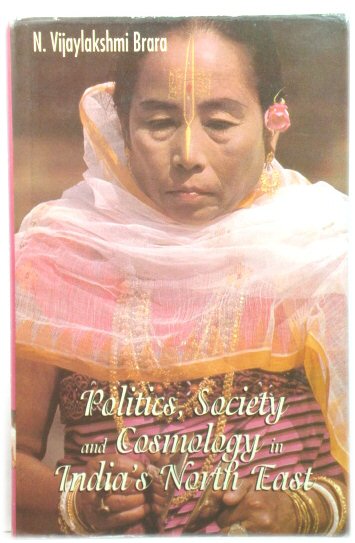 Politics, Society and Cosmology in India's North East