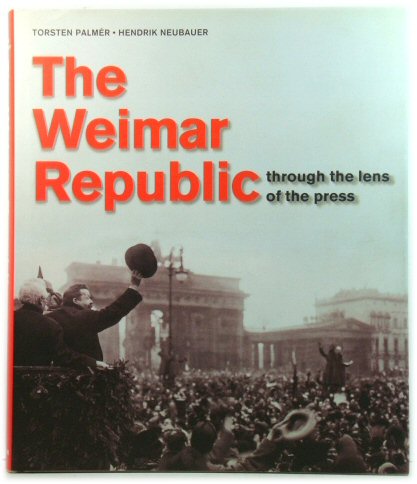 The Weimar Republic: Through the Lens of the Press