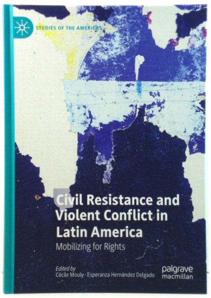 Civil Resistance and Violent Conflict in Latin America: Mobilizing for Rights