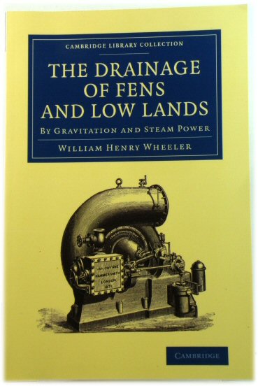 The Drainage of Fens and Low Lands By Gravitation and Steam Power (Cambridge Library Collection)