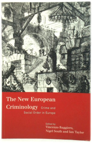 The New European Criminology: Crime and Social Order in Europe