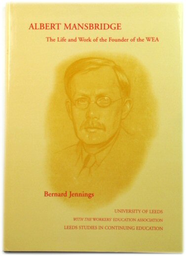 Albert Mansbridge: The Life and Work of the Founder of the WEA