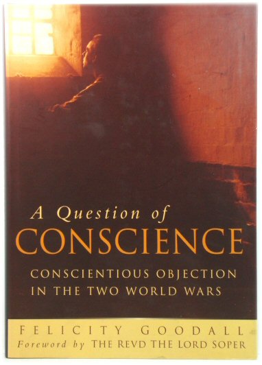 A Question of Conscience: Conscientious Objection in the Two World Wars
